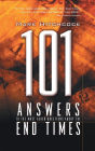 101 Answers to the Most Asked Questions About the End Times
