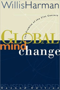 Title: Global Mind Change-2nd Edition: The Promise of the 21st Century / Edition 2, Author: Willis Harman