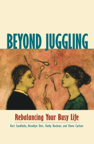 Title: Beyond Juggling: Rebalancing Your Busy Life, Author: Kurt Sandholtz
