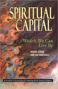 Spiritual Capital: Wealth We Can Live By