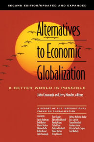 Alternatives to Economic Globalization: A Better World is Possible / Edition 2