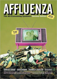 Affluenza: The All-Consuming Epidemic / Edition 2