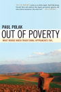 Out of Poverty: What Works When Traditional Approaches Fail / Edition 1