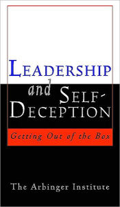 Title: Leadership and Self-Deception: Getting out of the Box, Author: Arbinger Institute