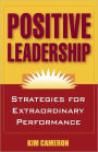 Positive Leadership: Strategies for Extraordinary Performance
