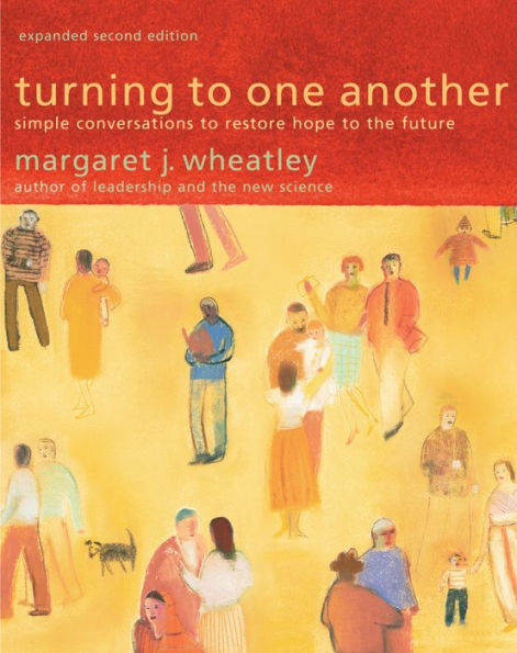 Turning to One Another: Simple Conversations to Restore Hope to the Future