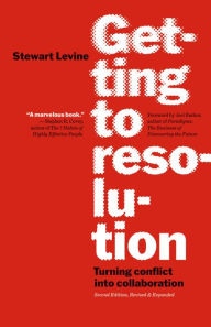 Title: Getting to Resolution: Turning Conflict into Collaboration, Author: Stewart Levine