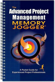 The Advanced Project Management Memory Jogger: A Pocket Guide for Experienced Project Professionals