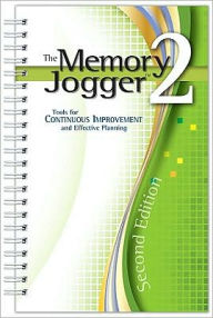 Title: The Memory Jogger II: Tools for Continuous Improvement and Effective Planning / Edition 2, Author: GOAL/QPC (Growth Opportunity Alliance of Lawrence)