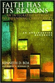 Faith Has Its Reasons: An Integrative Approach to Defending Christianity