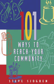 Title: 101 Ways to Reach Your Community, Author: Steve Sjogren
