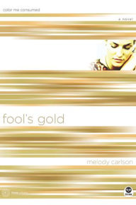 Fool's Gold: Color Me Consumed