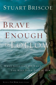 Brave Enough to Follow: What Jesus Can Do When You Keep Your Eyes on Him