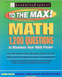 Math to the Max: 1,200 Questions That Will Maximize Your Math Power