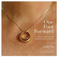 Title: One Foot Forward: Stories and Faces of Widows and Widowers, Author: Judith Fox