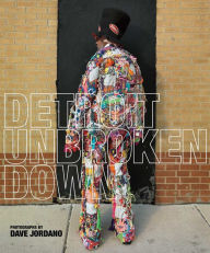 Title: Detroit: Unbroken Down, Author: Dave Jordano
