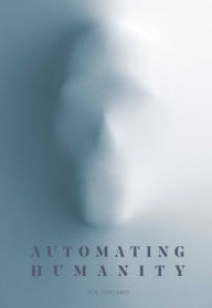 Title: Automating Humanity, Author: Joe Toscano