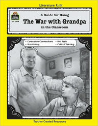 Title: A Guide for Using the War with Grandpa in the Classroom, Author: Karen Leiviska