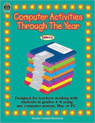 Title: Computer Activities through the Year: Designed for teachers working with students in grades 4-8 using any computer system, Mac or PC., Author: Susan L. Gimotty