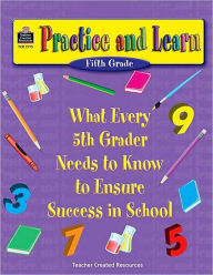 Practice and Learn: What Every 5th Grader Needs to Know to Ensure Success in School