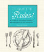 Etiquette Rules!: A Field Guide to Modern Manners