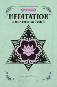 Title: In Focus Meditation: Your Personal Guide, Author: Jacqueline Towers