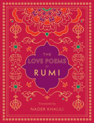 Title: The Love Poems of Rumi: Translated by Nader Khalili, Author: Rumi