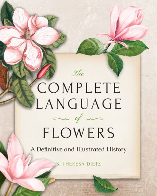 The Complete Language of Flowers A Definitive and Illustrated History