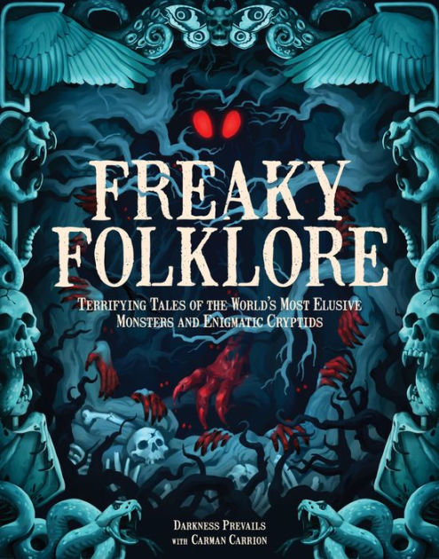 Freaky Folklore: Terrifying Tales of the World's Most Elusive