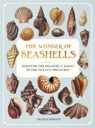 Title: The Wonder of Seashells: Discover the Meaning & Magic of the Ocean's Treasures, Author: Melissa Hobson