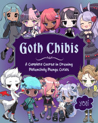Title: Goth Chibis: A Complete Course in Drawing Melancholy Manga Cuties, Author: Yoai