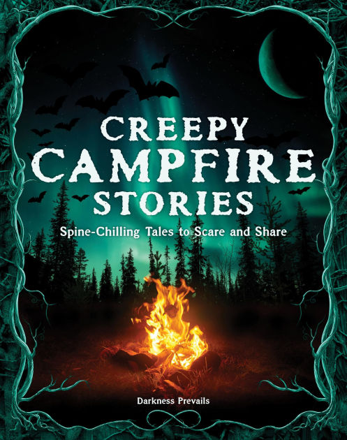 Creepy Campfire Stories: Spine-Chilling Tales to Scare and