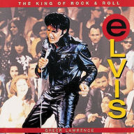 Title: Elvis: The King Of Rock & Roll, Author: Greer Lawrence