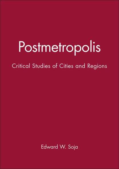 Postmetropolis: Critical Studies of Cities and Regions / Edition 1