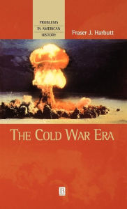 Title: The Cold War Era / Edition 1, Author: Fraser J. Harbutt