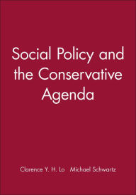Title: Social Policy and the Conservative Agenda / Edition 1, Author: Clarence Y. H. Lo