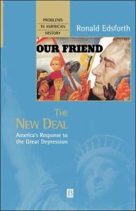 Title: The New Deal: America's Response to the Great Depression / Edition 1, Author: Ronald Edsforth