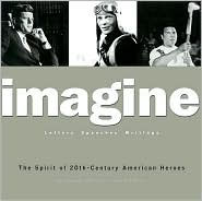 Imagine: The Spirit of 20th Century American Heroes