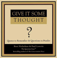 Give It Some Thought: Quotes to Remember and Questions to Ponder