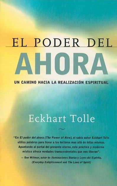 El poder del ahora: Un camino hacia la realización espiritual (The Power of  Now: A Guide to Spiritual Enlightenment) by Eckhart Tolle, Paperback