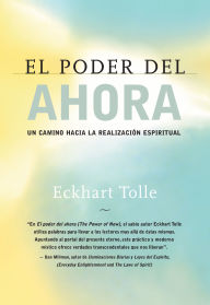 Title: El poder del ahora: Un camino hacia la realización espiritual (The Power of Now: A Guide to Spiritual Enlightenment), Author: Eckhart Tolle