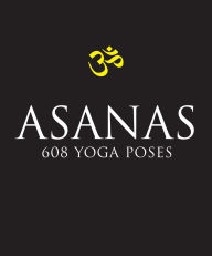 Asanas: 608 Yoga Poses