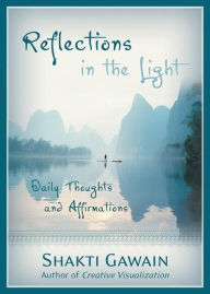 Title: Reflections in the Light: Daily Thoughts and Affirmations, Author: Shakti Gawain