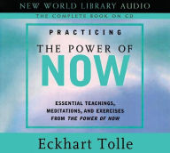 Title: Practicing the Power of Now: Essential Teachings, Meditations, and Exercises from The Power of Now, Author: Eckhart Tolle