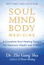 Soul Mind Body Medicine: A Complete Soul Healing System for Optimum Health and Vitality