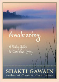 Title: Awakening: A Daily Guide to Conscious Living, Author: Shakti Gawain