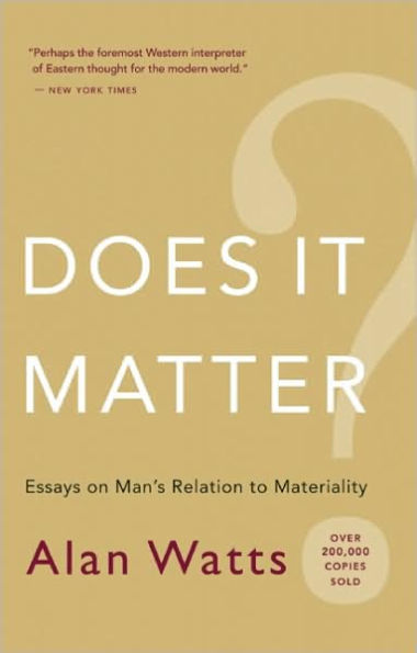 Does It Matter?: Essays on Man's Relation to Materiality