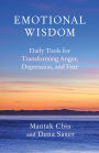 Emotional Wisdom: Daily Tools for Transforming Anger, Depression, and Fear