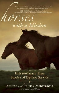 Title: Horses with a Mission: Extraordinary True Stories of Equine Service, Author: Allen Anderson