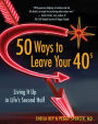 50 Ways to Leave Your 40s: Living It Up in Life's Second Half